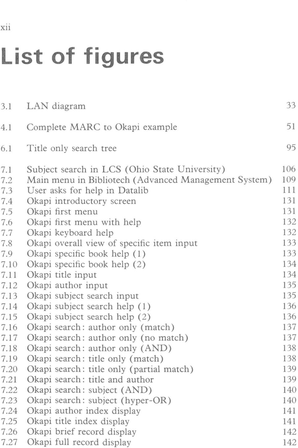 7 Okapi keyboard help 132 7.8 Okapi overall view of specific item input 133 7.9 Okapi specific book help (1) 133 7.10 Okapi specific book help (2) 134 7.11 Okapi title input 134 7.