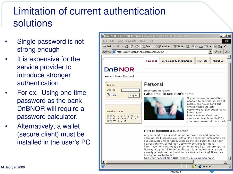 Using one-time password as the bank DnBNOR will require a password calculator.