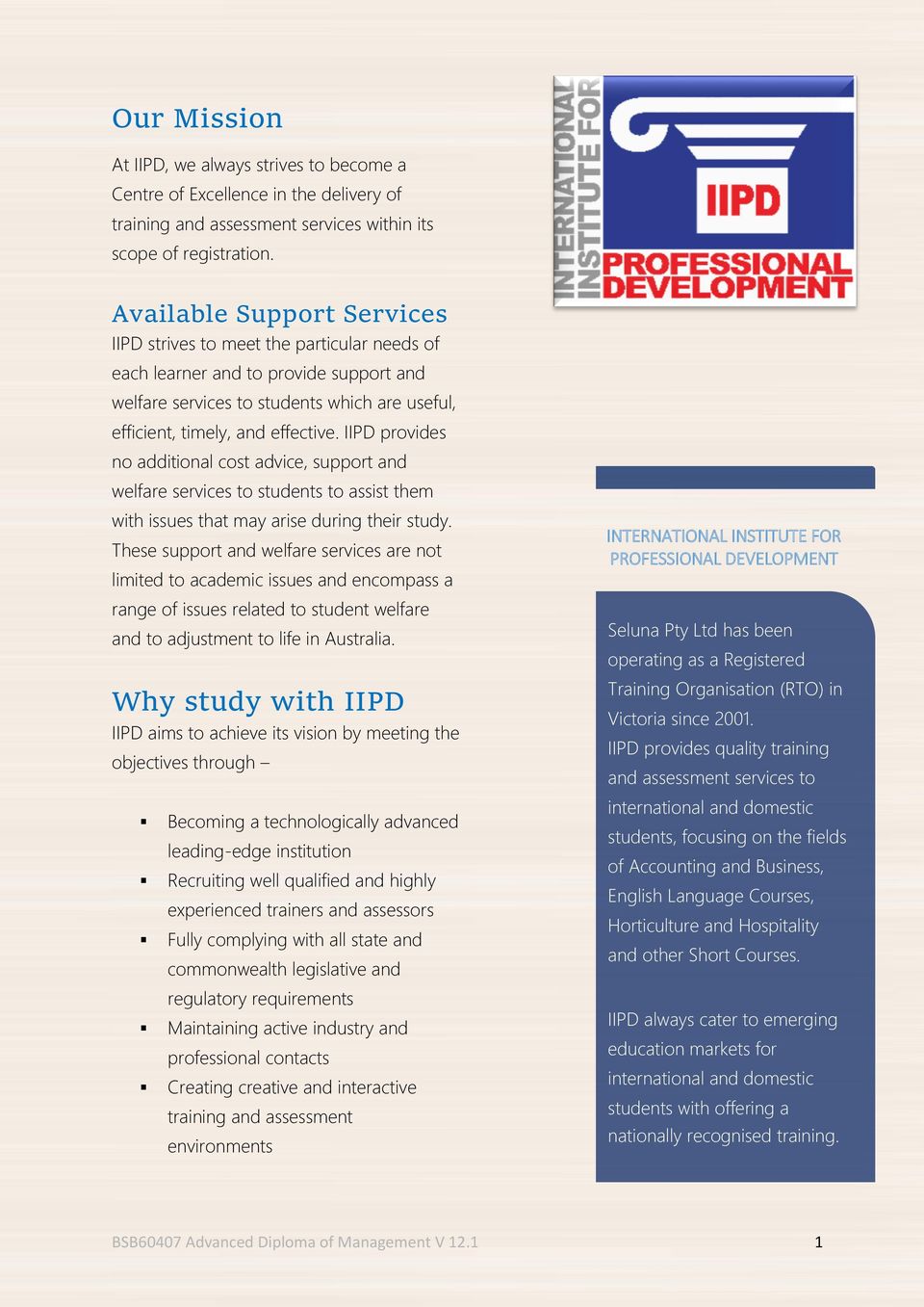 IIPD provides no additional cost advice, support and welfare services to students to assist them with issues that may arise during their study.