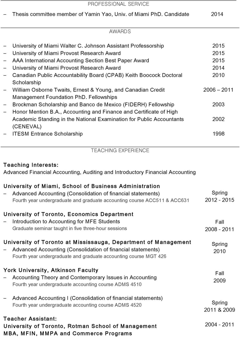 Accountability Board (CPAB) Keith Boocock Doctoral Scholarship William Osborne Twaits, Ernest & Young, and Canadian Credit Management Foundation PhD.