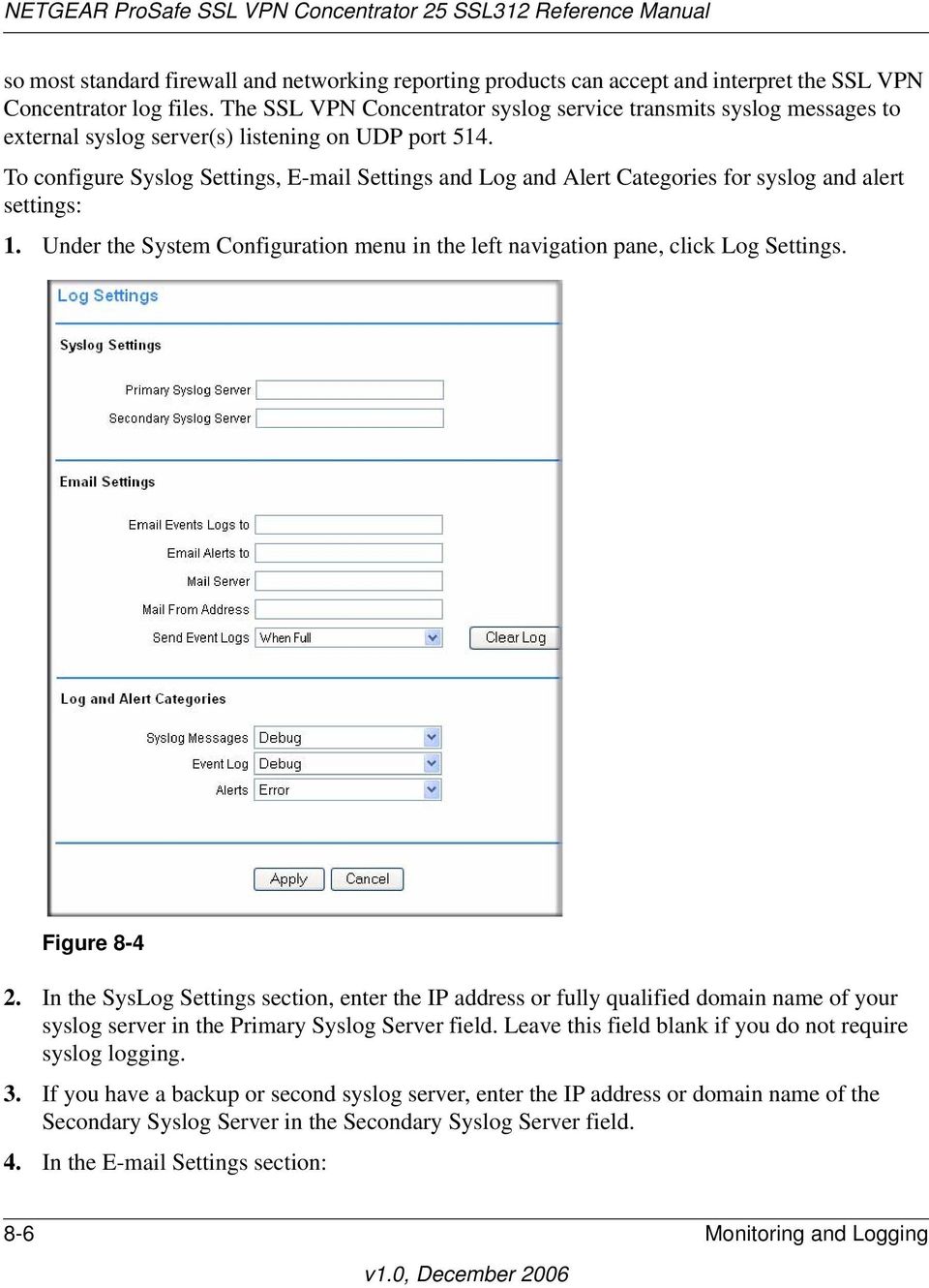 To configure Syslog Settings, E-mail Settings and Log and Alert Categories for syslog and alert settings: 1. Under the System Configuration menu in the left navigation pane, click Log Settings.