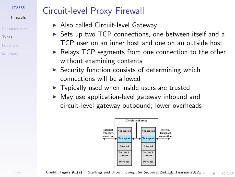 of determining which connections will be allowed Typically used when inside users are trusted May use application-level gateway inbound and