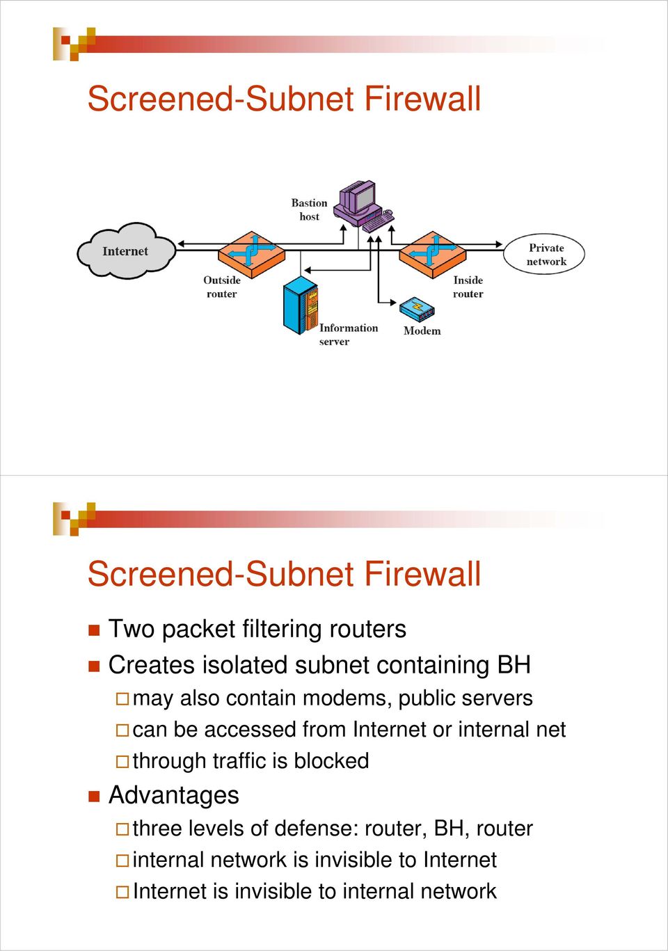 Internet or internal net through traffic is blocked Advantages three levels of defense: