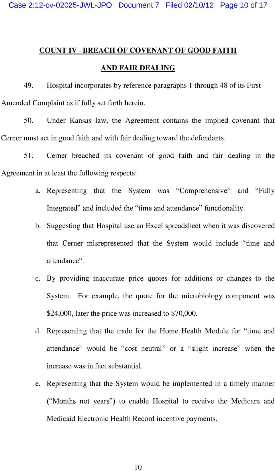 Under Kansas law, the Agreement contains the implied covenant that Cerner must act in good faith and with fair dealing toward the defendants. 51.