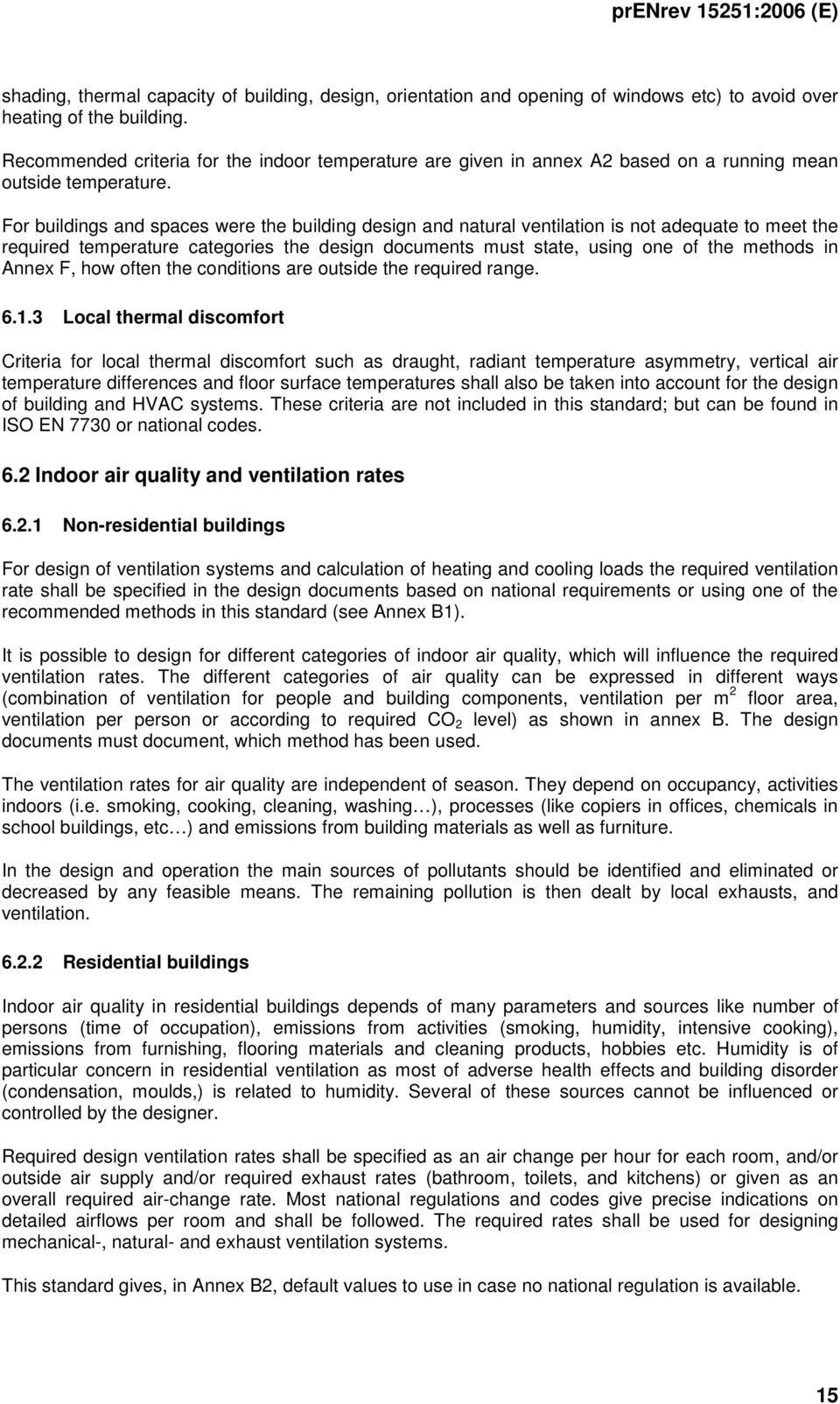 For buildings and spaces were the building design and natural ventilation is not adequate to meet the required temperature categories the design documents must state, using one of the methods in