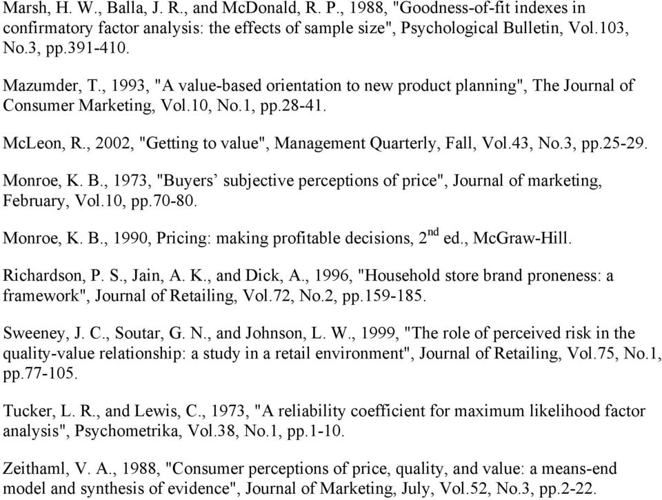 , 2002, "Getting to value", Management Quarterly, Fall, Vol.43, No.3, pp.25-29. Monroe, K. B., 1973, "Buyers subjective perceptions of price", Journal of marketing, February, Vol.10, pp.70-80.