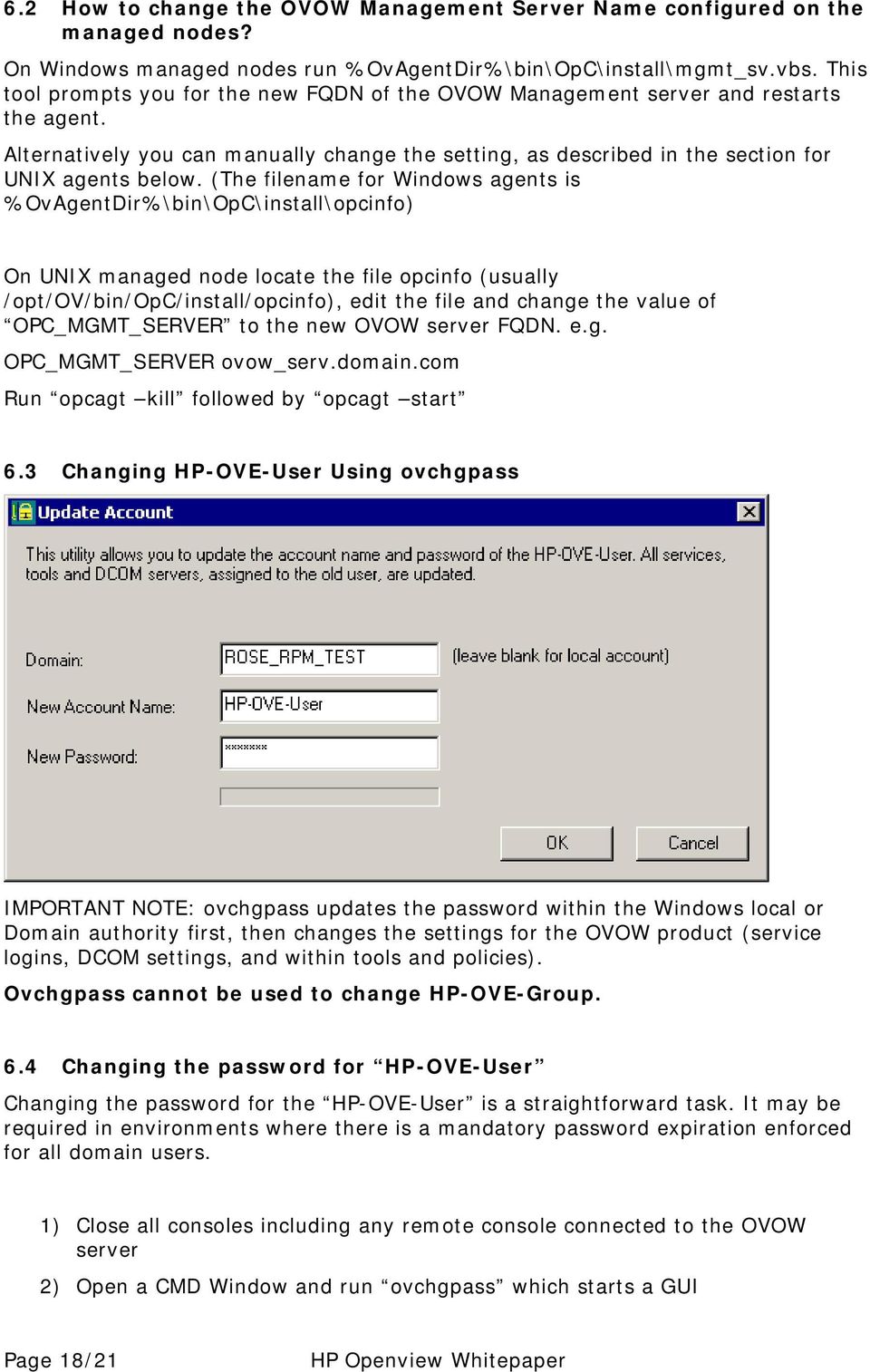 (The filename for Windows agents is %OvAgentDir%\bin\OpC\install\opcinfo) On UNIX managed node locate the file opcinfo (usually /opt/ov/bin/opc/install/opcinfo), edit the file and change the value of