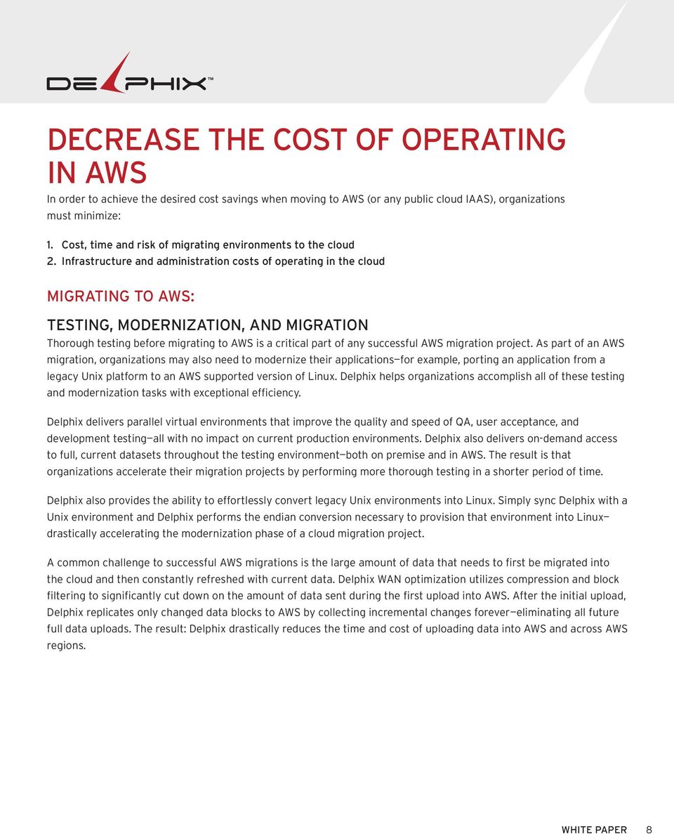 Infrastructure and administration costs of operating in the cloud MIGRATING TO AWS: TESTING, MODERNIZATION, AND MIGRATION Thorough testing before migrating to AWS is a critical part of any successful