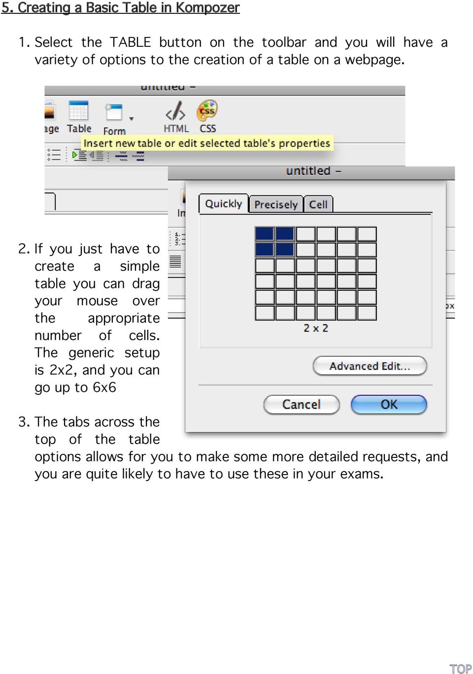 2. If you just have to create a simple table you can drag your mouse over the appropriate number of cells.