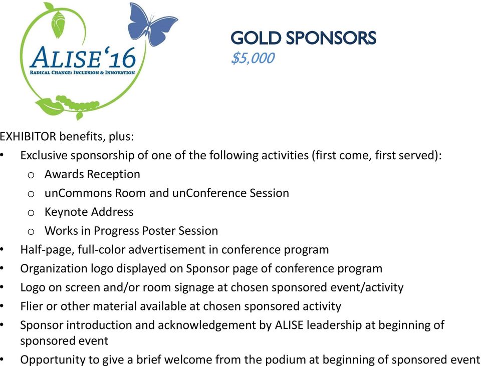 Sponsor page of conference program Logo on screen and/or room signage at chosen sponsored event/activity Flier or other material available at chosen sponsored activity