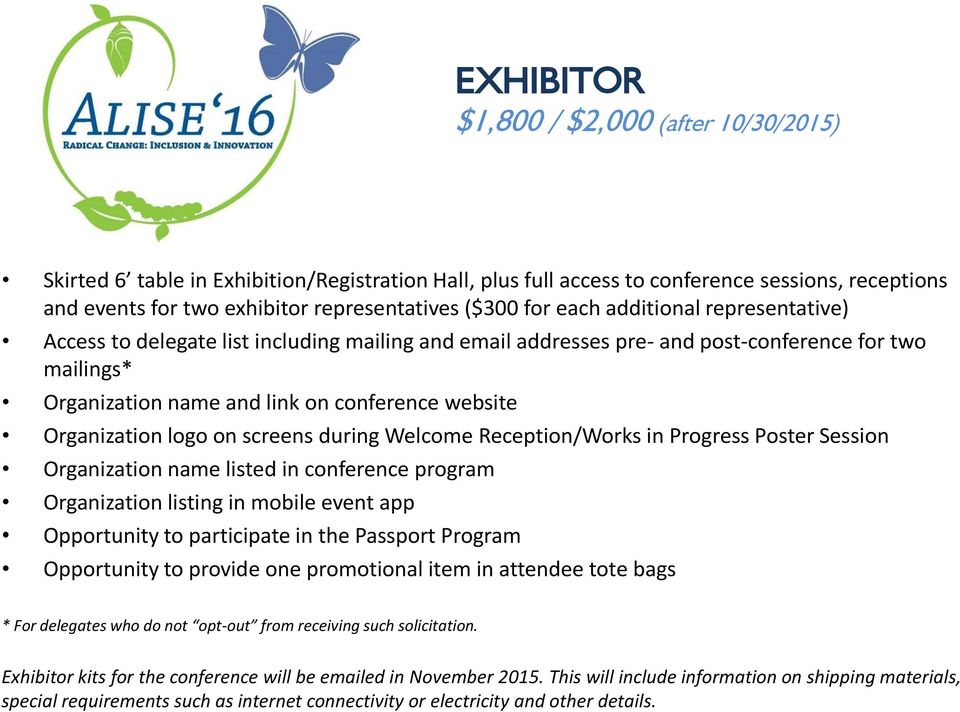 Organization logo on screens during Welcome Reception/Works in Progress Poster Session Organization name listed in conference program Organization listing in mobile event app Opportunity to