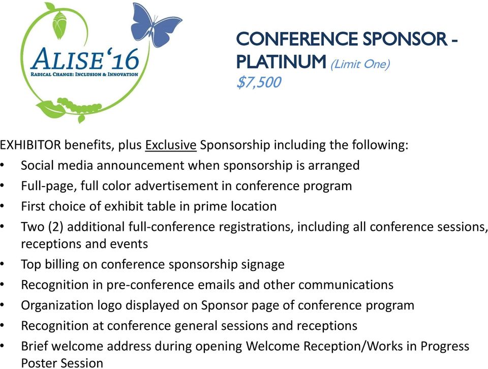 conference sessions, receptions and events Top billing on conference sponsorship signage Recognition in pre-conference emails and other communications Organization logo