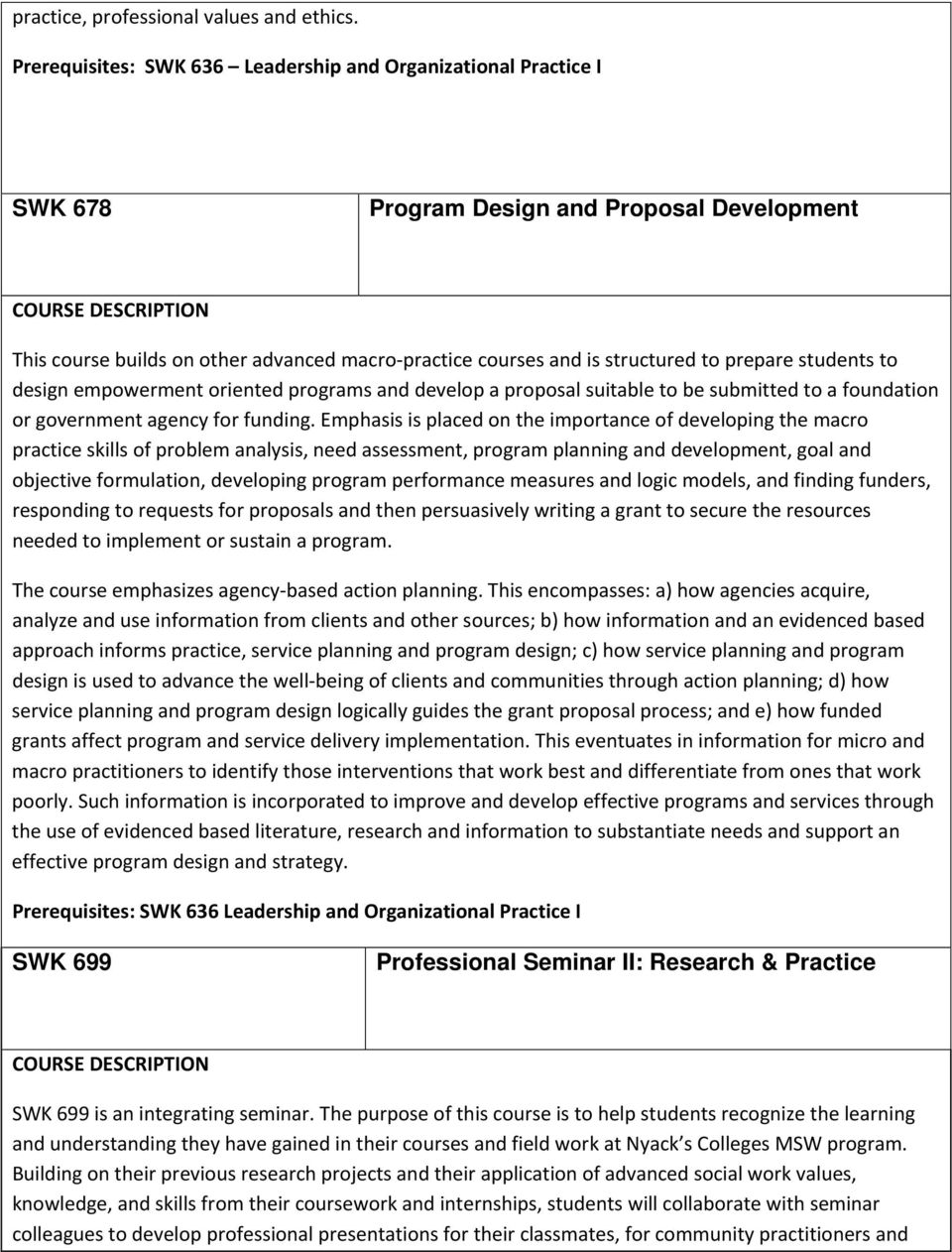 prepare students to design empowerment oriented programs and develop a proposal suitable to be submitted to a foundation or government agency for funding.