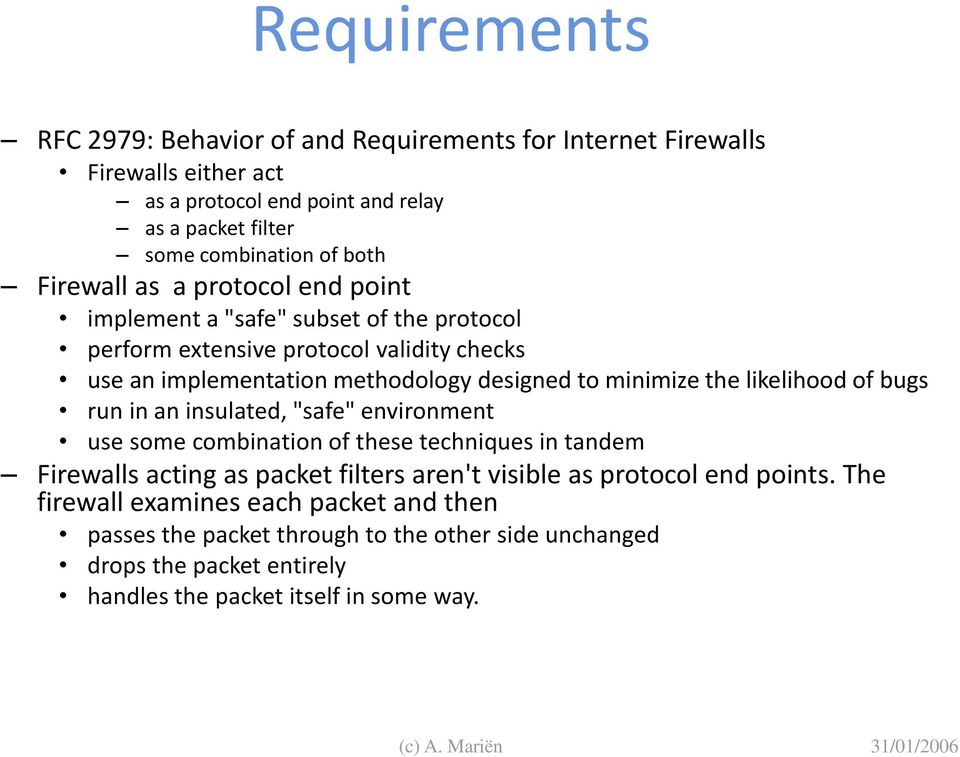 the likelihood of bugs run in an insulated, "safe" environment use some combination of these techniques in tandem Firewalls acting as packet filters aren't visible as