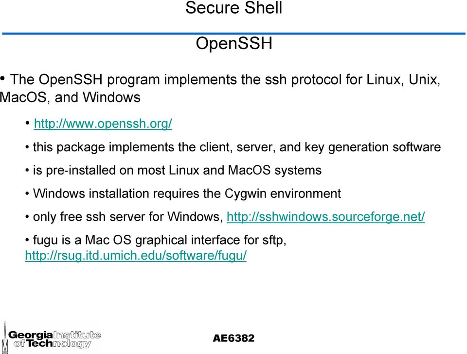 Linux and MacOS systems Windows installation requires the Cygwin environment only free ssh server for Windows,