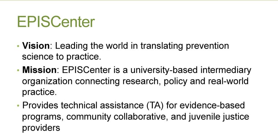 Mission: EPISCenter is a university-based intermediary organization connecting