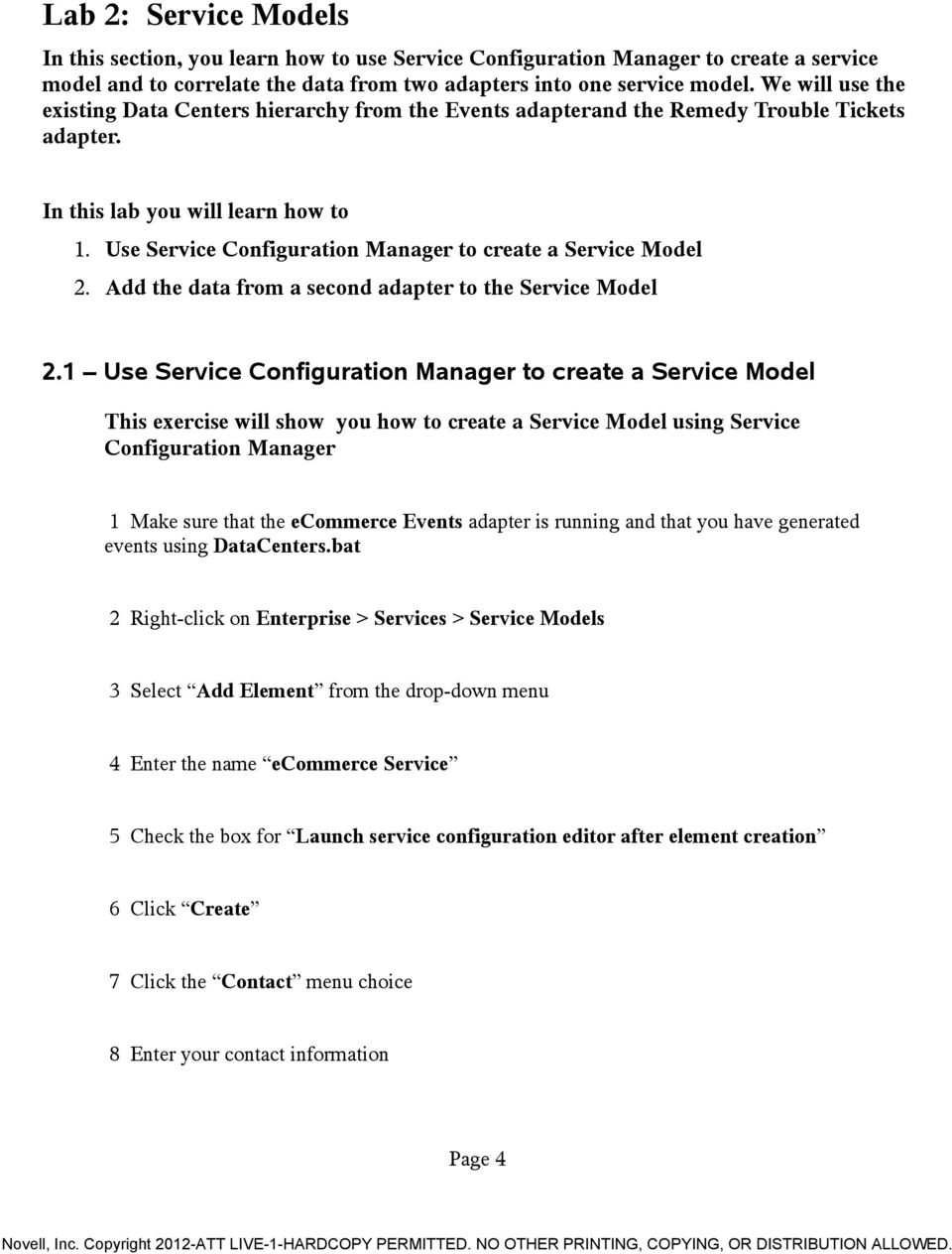 Use Service Configuration Manager to create a Service Model 2. Add the data from a second adapter to the Service Model 2.