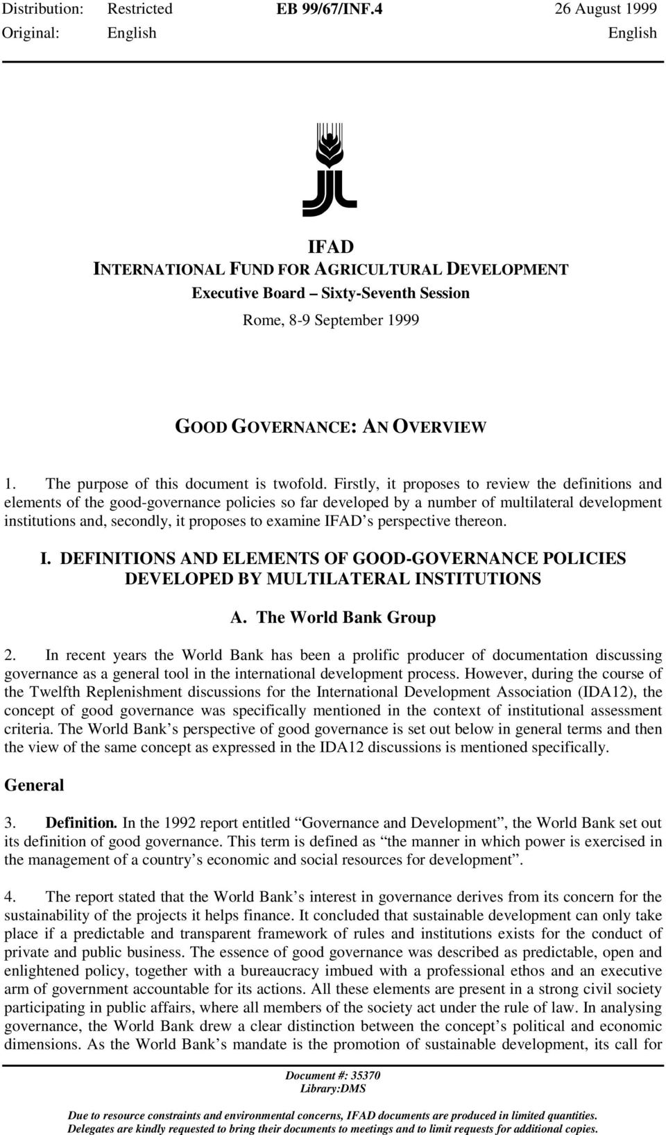 Firstly, it proposes to review the definitions and elements of the good-governance policies so far developed by a number of multilateral development institutions and, secondly, it proposes to examine