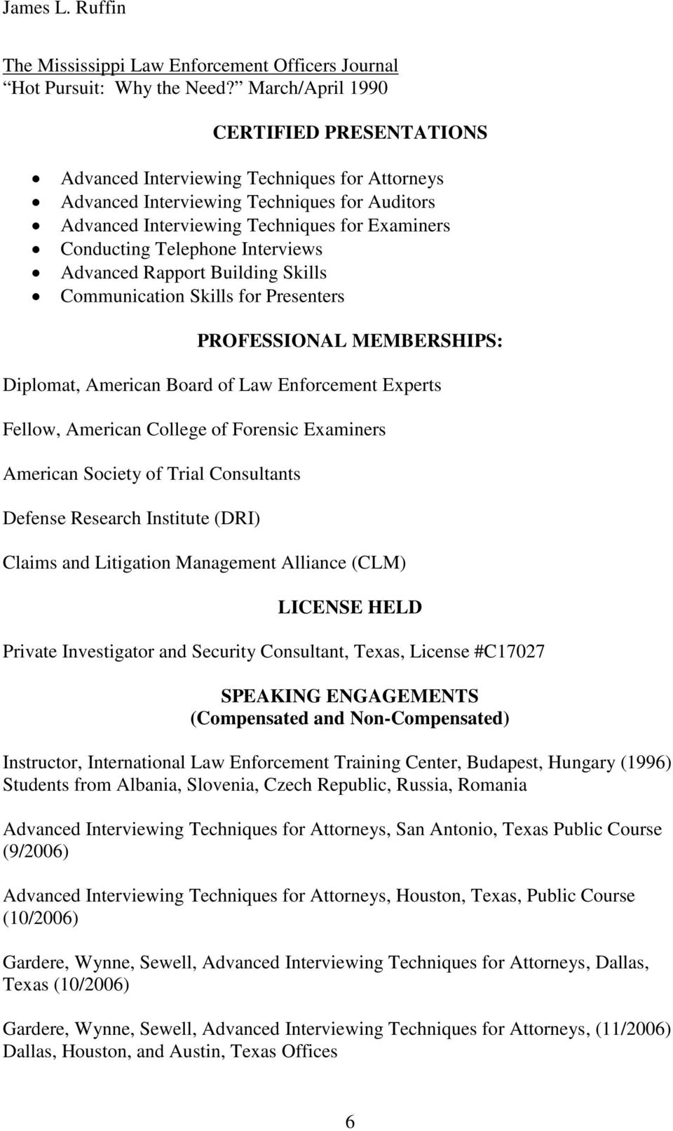 Telephone Interviews Advanced Rapport Building Skills Communication Skills for Presenters PROFESSIONAL MEMBERSHIPS: Diplomat, American Board of Law Enforcement Experts Fellow, American College of