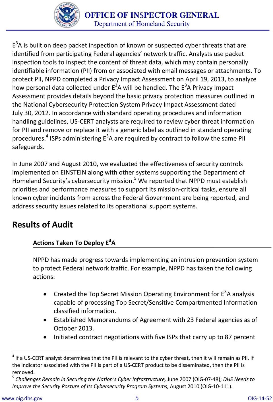 To protect PII, NPPD completed a Privacy Impact Assessment on April 19, 2013, to analyze how personal data collected under E 3 A will be handled.