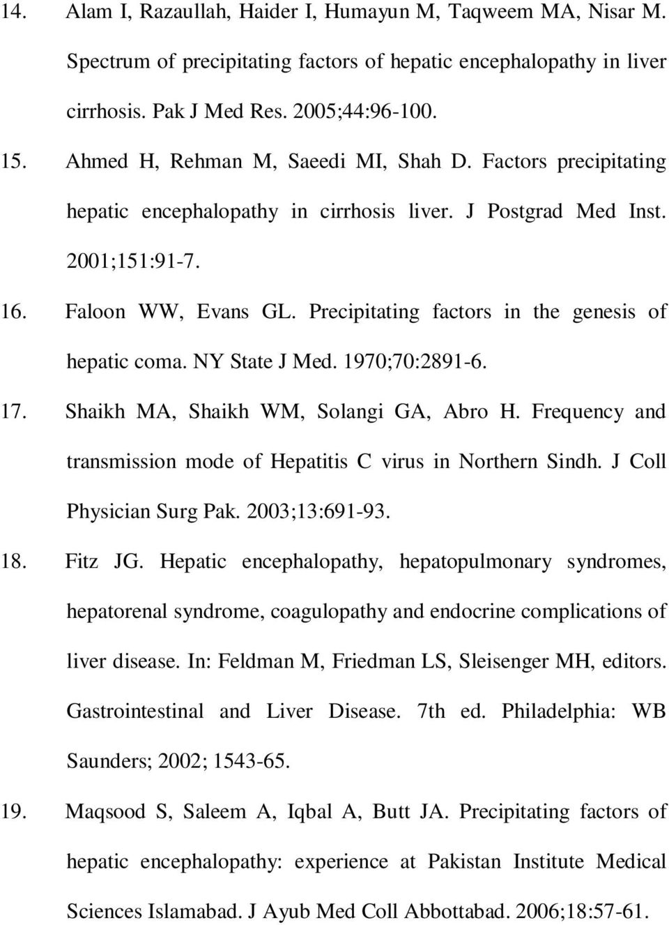 Precipitating factors in the genesis of hepatic coma. NY State J Med. 1970;70:2891-6. 17. Shaikh MA, Shaikh WM, Solangi GA, Abro H.