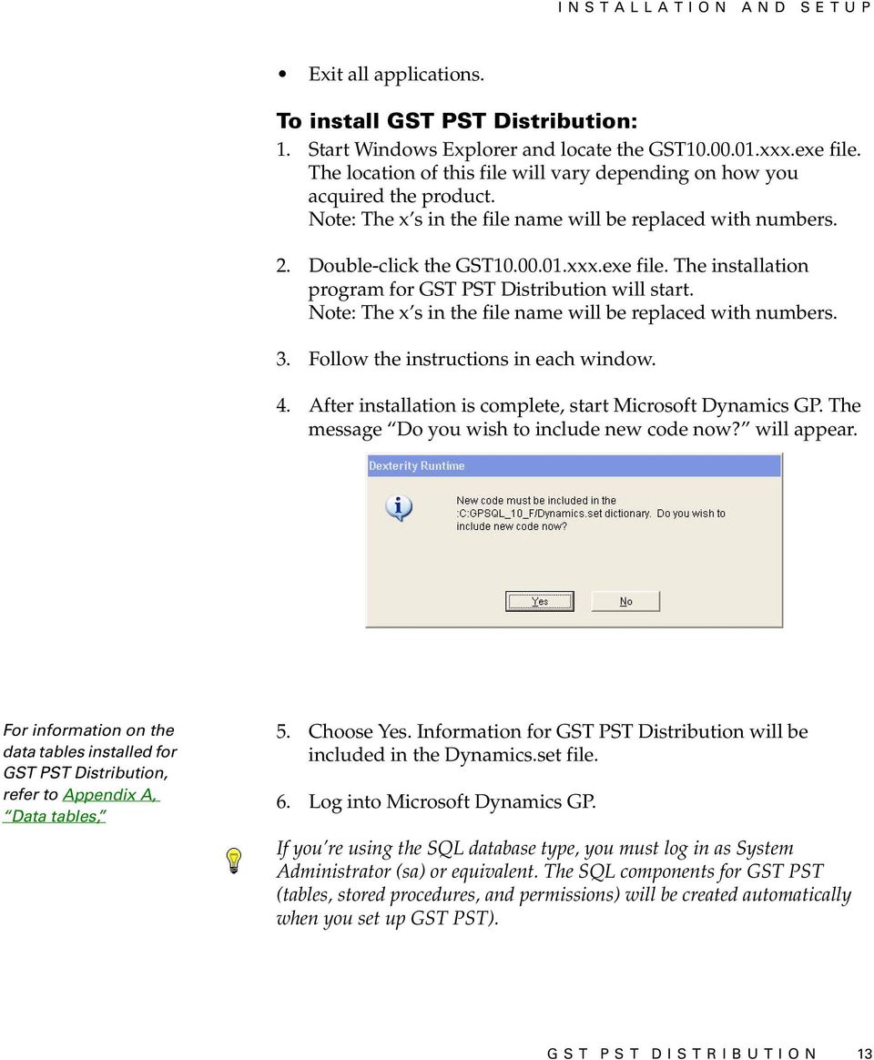 The installation program for GST PST Distribution will start. Note: The x s in the file name will be replaced with numbers. 3. Follow the instructions in each window. 4.