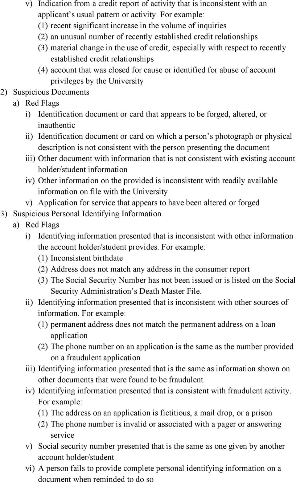 respect to recently established credit relationships (4) account that was closed for cause or identified for abuse of account privileges by the University 2) Suspicious Documents i) Identification