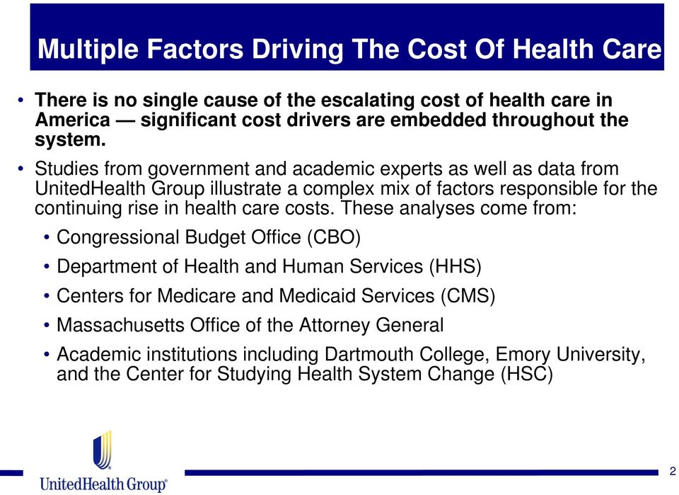 Studies from government and academic experts as well as data from UnitedHealth Group illustrate a complex mix of factors responsible for the continuing rise in health care