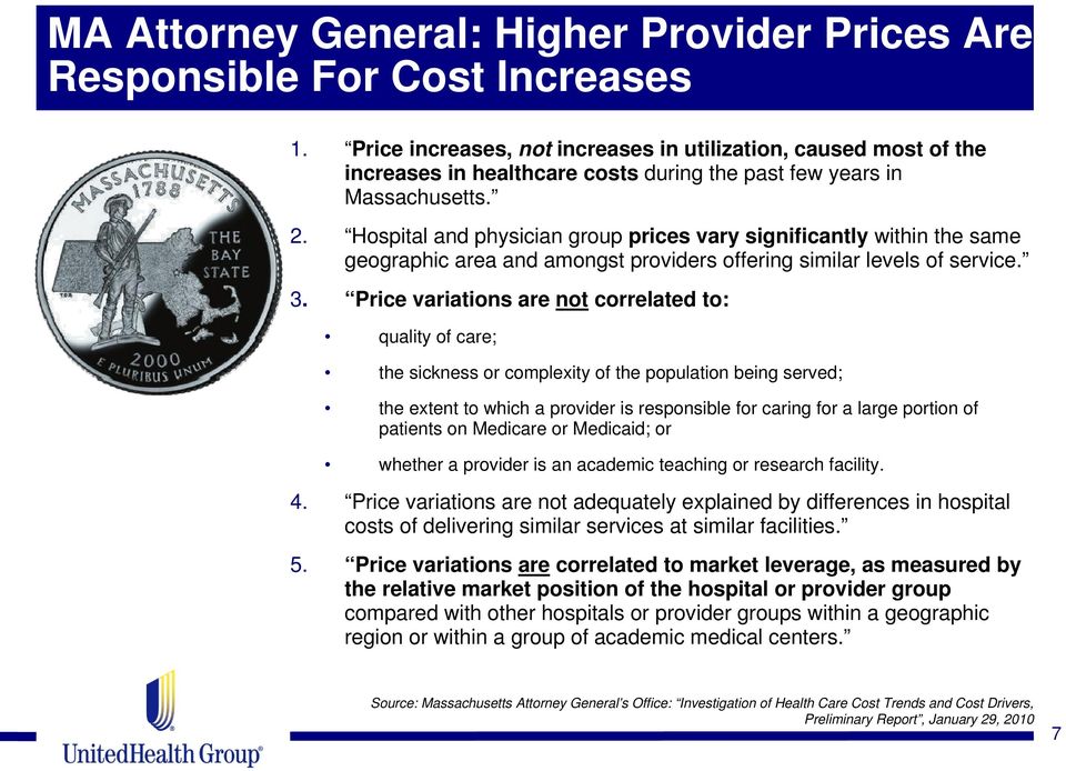 Hospital and physician group prices vary significantly within the same geographic area and amongst providers offering similar levels of service. 3.