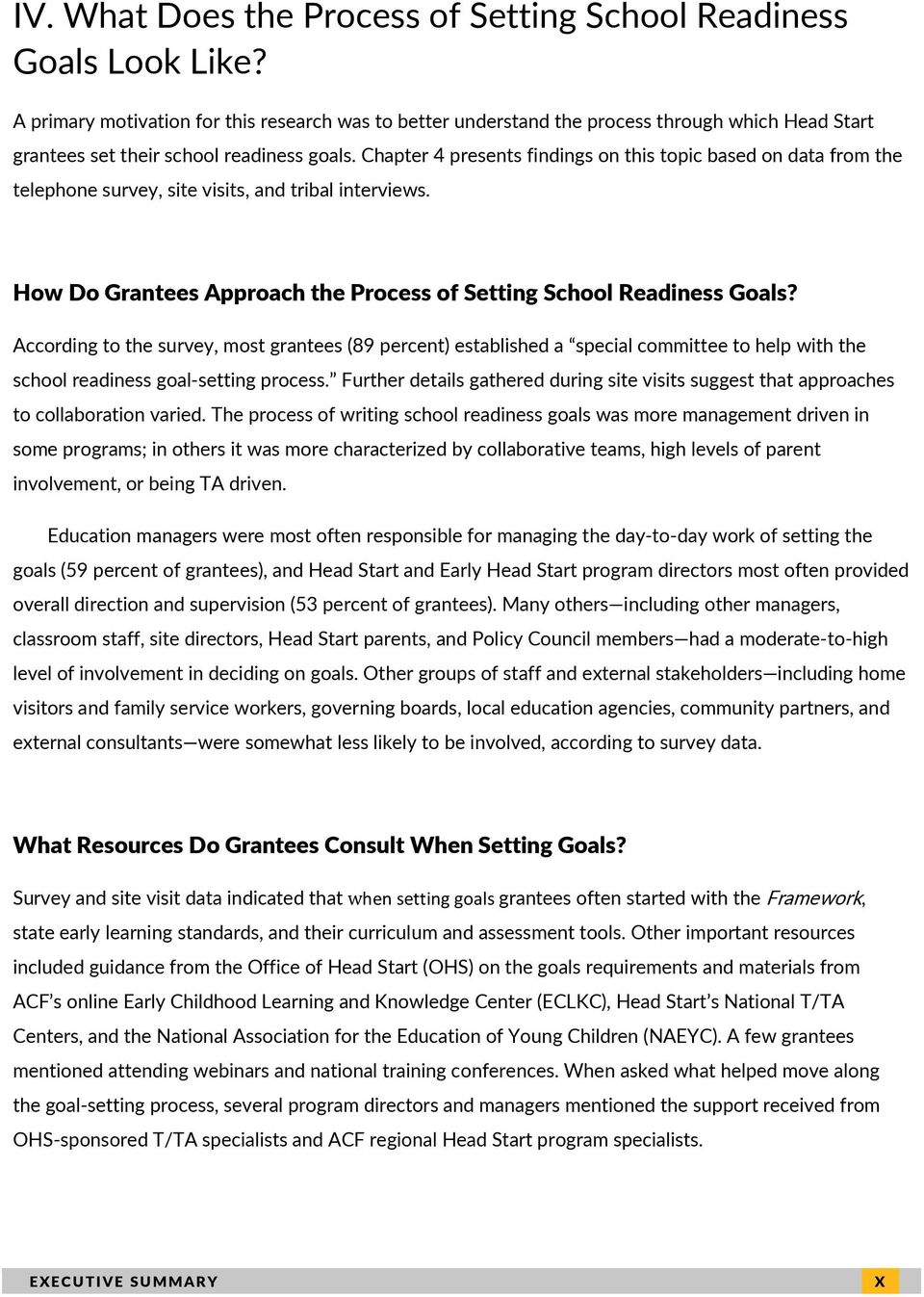 Chapter 4 presents findings on this topic based on data from the telephone survey, site visits, and tribal interviews. How Do Grantees Approach the Process of Setting School Readiness Goals?