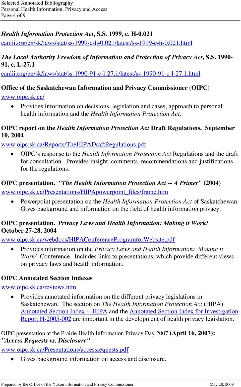 OIPC report on the Health Information Protection Act Draft Regulations. September 10, 2004 www.oipc.sk.ca/reports/thehipadraftregulations.