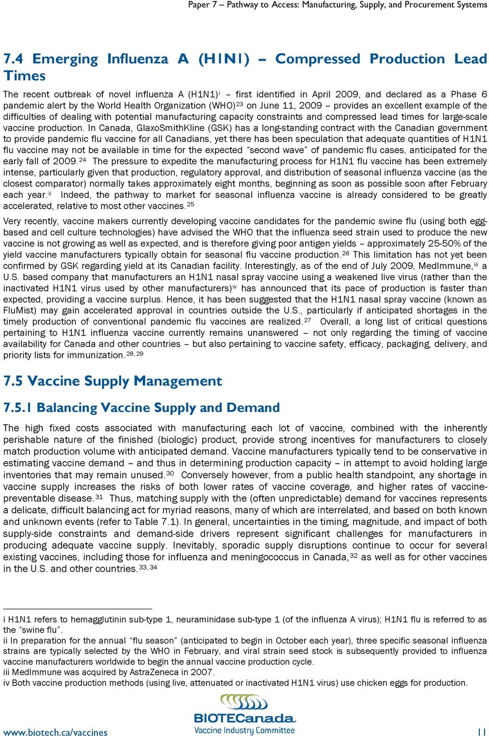 Health Organization (WHO) 23 on June 11, 2009 provides an excellent example of the difficulties of dealing with potential manufacturing capacity constraints and compressed lead times for large-scale