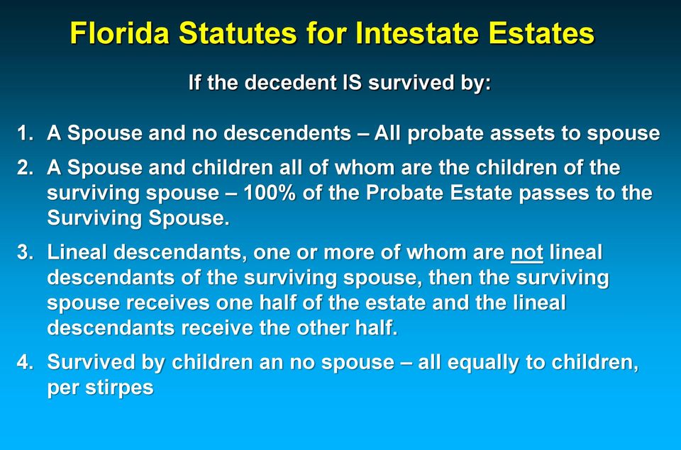 Lineal descendants, one or more of whom are not lineal descendants of the surviving spouse, then the surviving spouse receives one half