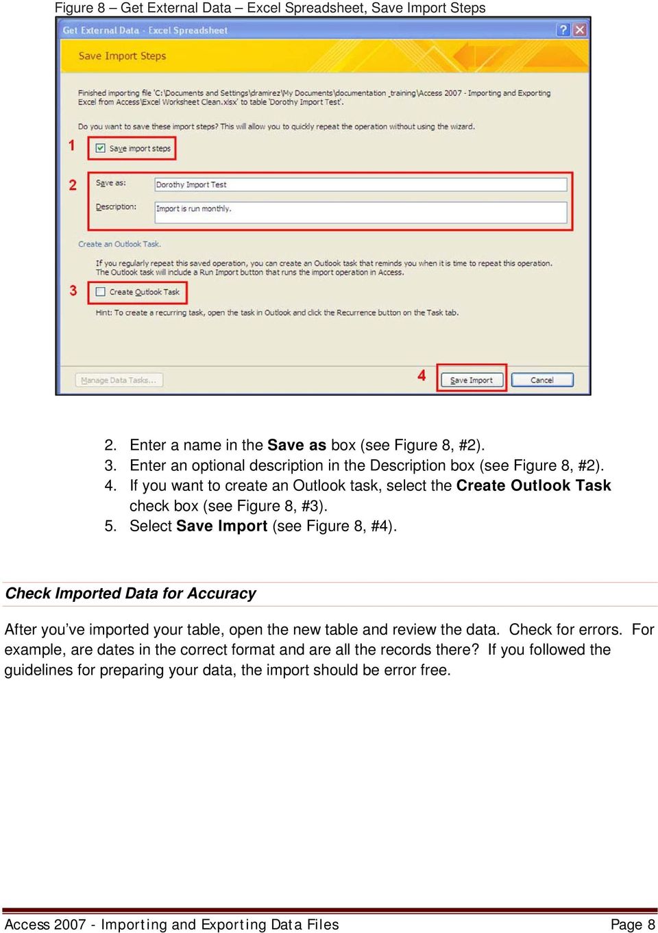 If you want to create an Outlook task, select the Create Outlook Task check box (see Figure 8, #3). 5. Select Save Import (see Figure 8, #4).