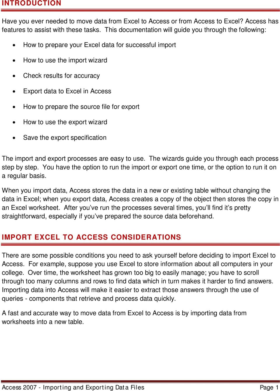 How to prepare the source file for export How to use the export wizard Save the export specification The import and export processes are easy to use.