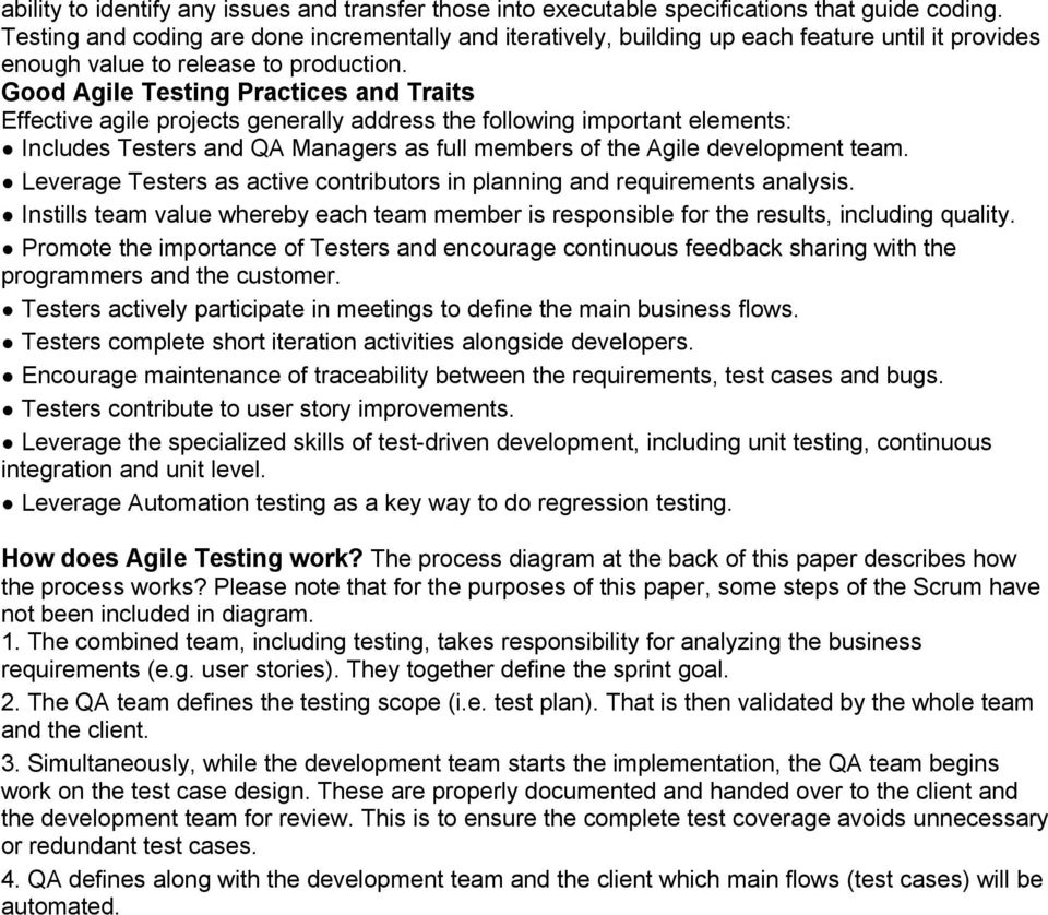 Good Agile Testing Practices and Traits Effective agile projects generally address the following important elements: Includes Testers and QA Managers as full members of the Agile development team.