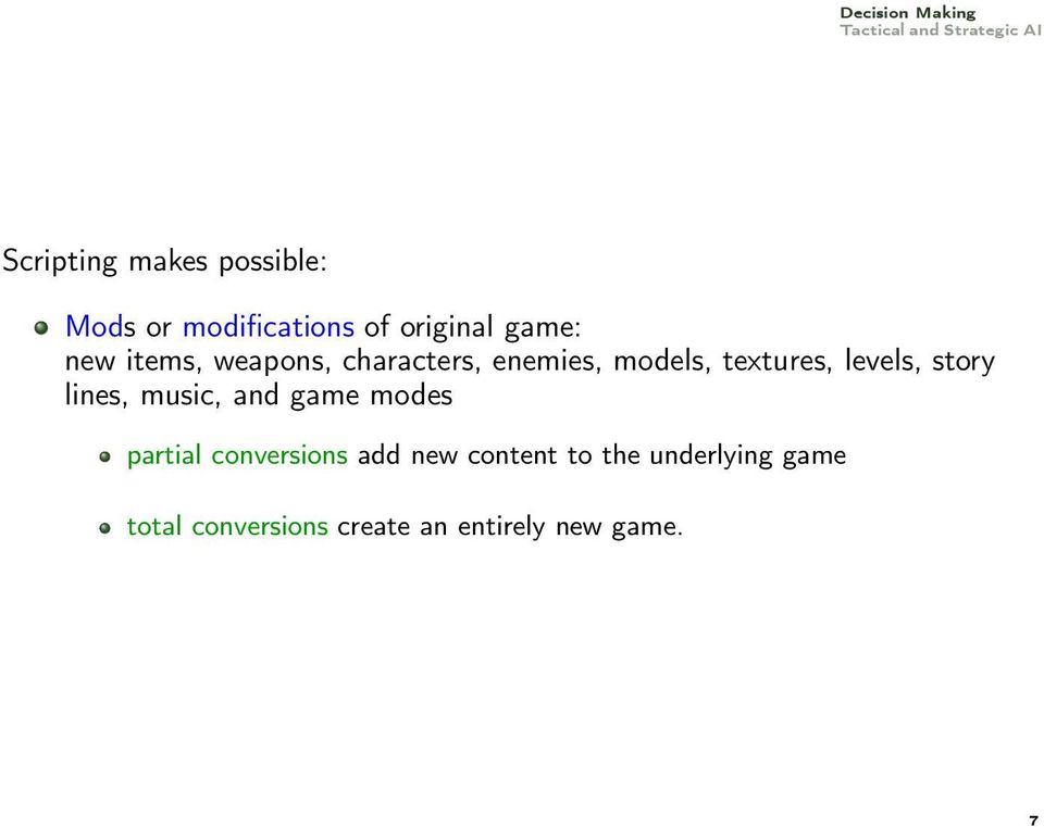 story lines, music, and game modes partial conversions add new