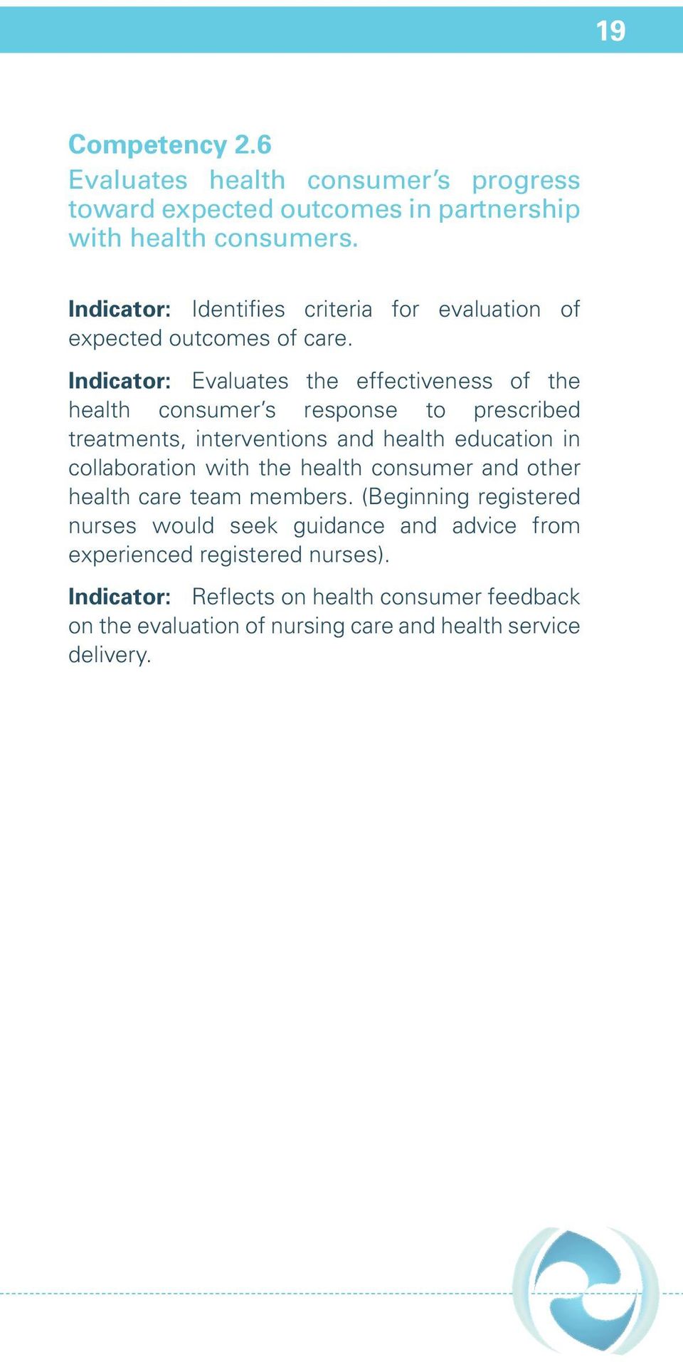 Indicator: Evaluates the effectiveness of the health consumer s response to prescribed treatments, interventions and health education in collaboration