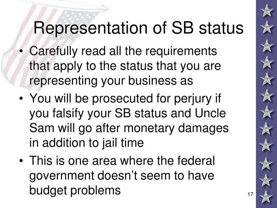 you falsify your SB status and Uncle Sam will go after monetary damages in addition to