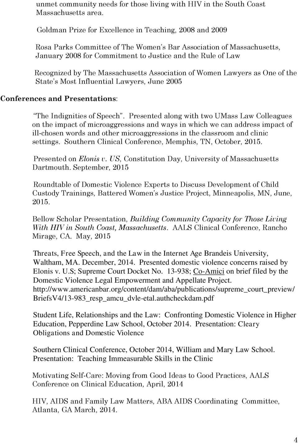 The Massachusetts Association of Women Lawyers as One of the State s Most Influential Lawyers, June 2005 Conferences and Presentations: The Indignities of Speech.