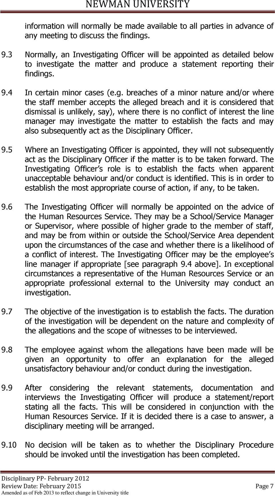 ting Officer will be appointed as detailed below to investigate the matter and produce a statement reporting their findings. 9.4 In certain minor cases (e.g. breaches of a minor nature and/or where