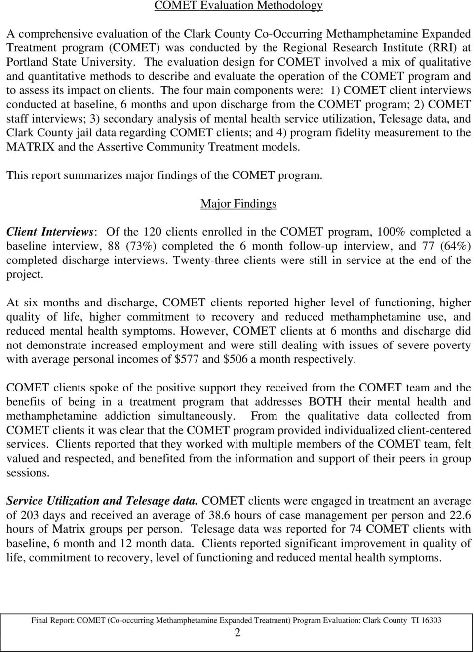 The evaluation design for COMET involved a mix of qualitative and quantitative methods to describe and evaluate the operation of the COMET program and to assess its impact on clients.