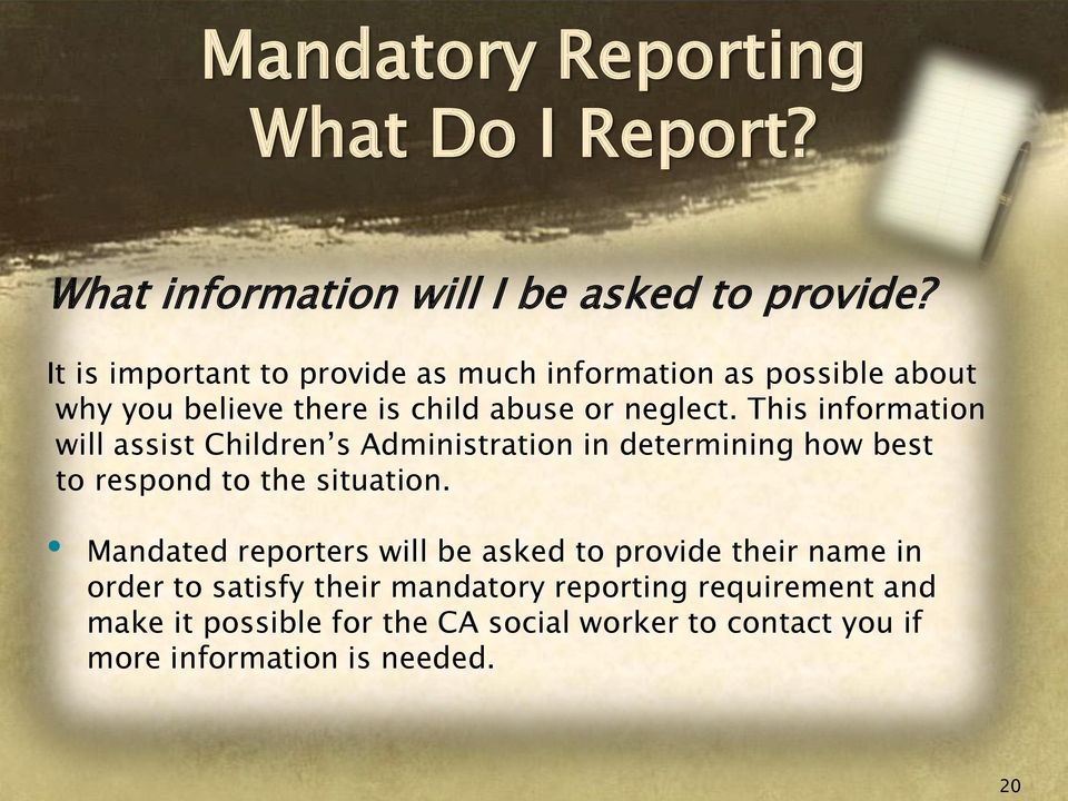 This information will assist Children s Administration in determining how best to respond to the situation.