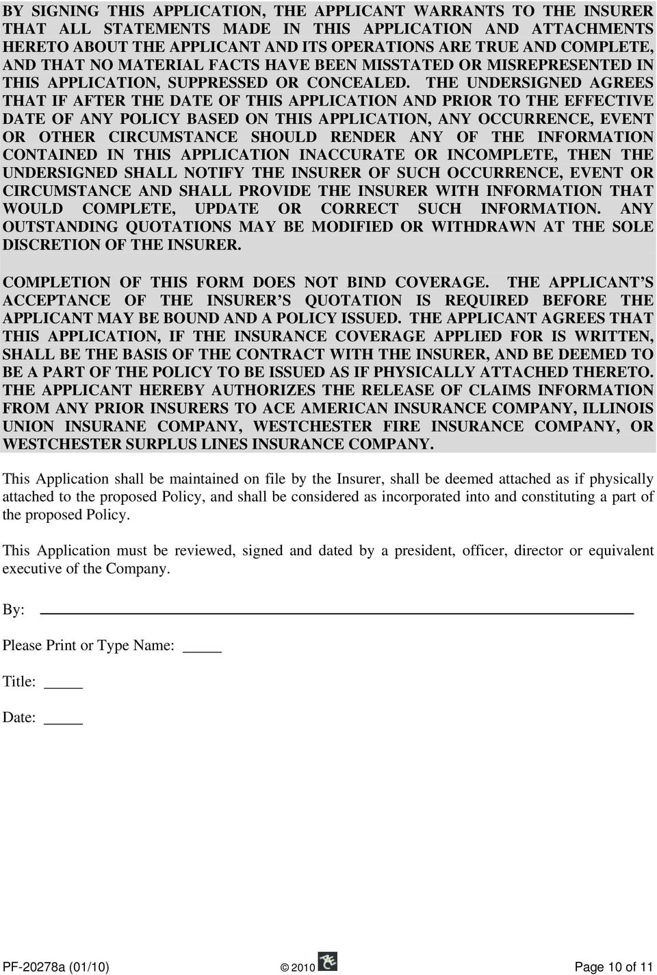 THE UNDERSIGNED AGREES THAT IF AFTER THE DATE OF THIS APPLICATION AND PRIOR TO THE EFFECTIVE DATE OF ANY POLICY BASED ON THIS APPLICATION, ANY OCCURRENCE, EVENT OR OTHER CIRCUMSTANCE SHOULD RENDER