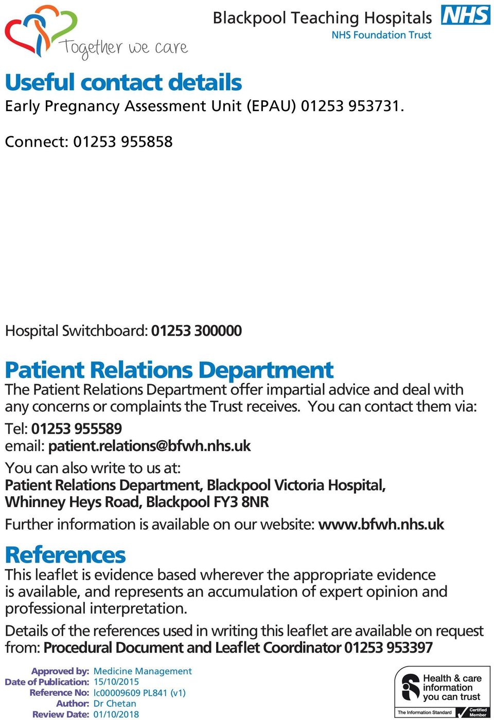 receives. You can contact them via: Tel: 01253 955589 email: patient.relations@bfwh.nhs.