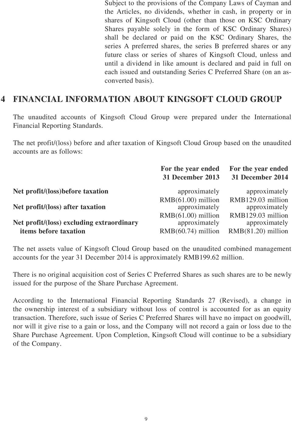of Kingsoft Cloud, unless and until a dividend in like amount is declared and paid in full on each issued and outstanding Series C Preferred Share (on an asconverted basis).