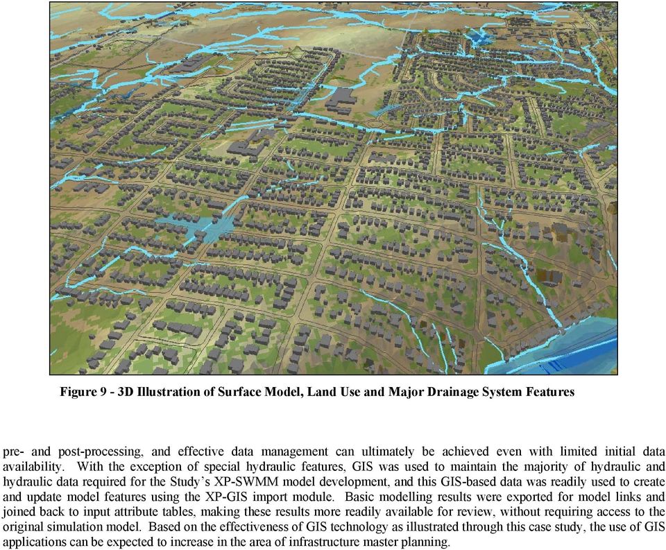 With the exception of special hydraulic features, GIS was used to maintain the majority of hydraulic and hydraulic data required for the Study s XP-SWMM model development, and this GIS-based data was