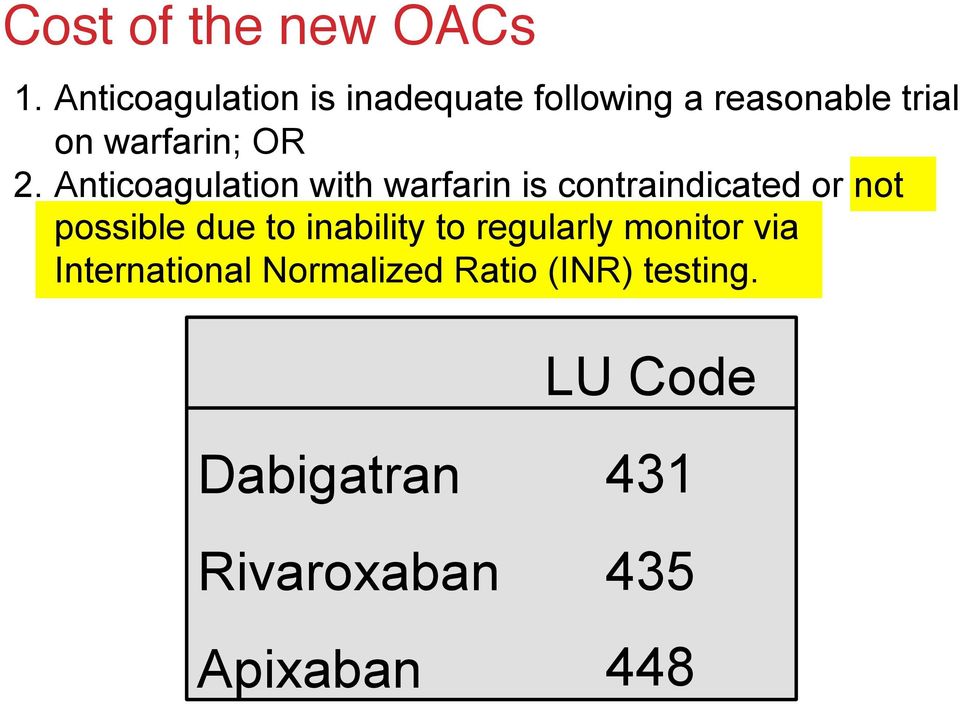 Anticoagulation with warfarin is contraindicated or not possible due to