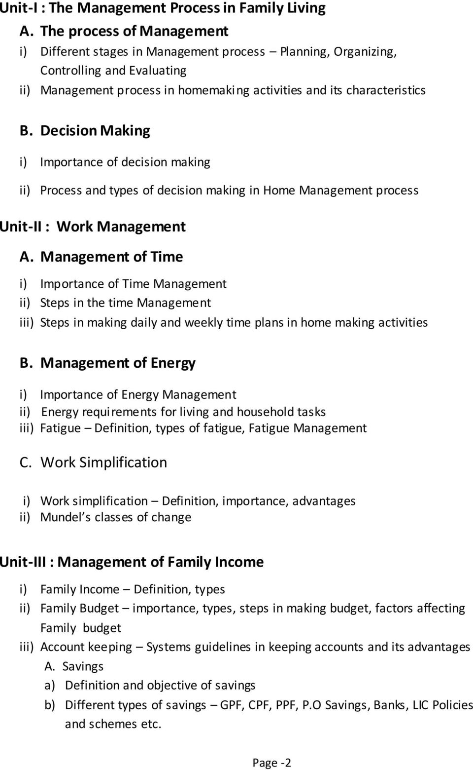 Decision Making i) Importance of decision making ii) Process and types of decision making in Home Management process Unit-II : Work Management A.