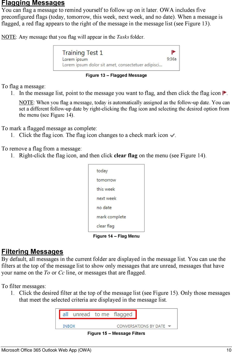 Figure 13 Flagged Message To flag a message: 1. In the message list, point to the message you want to flag, and then click the flag icon.